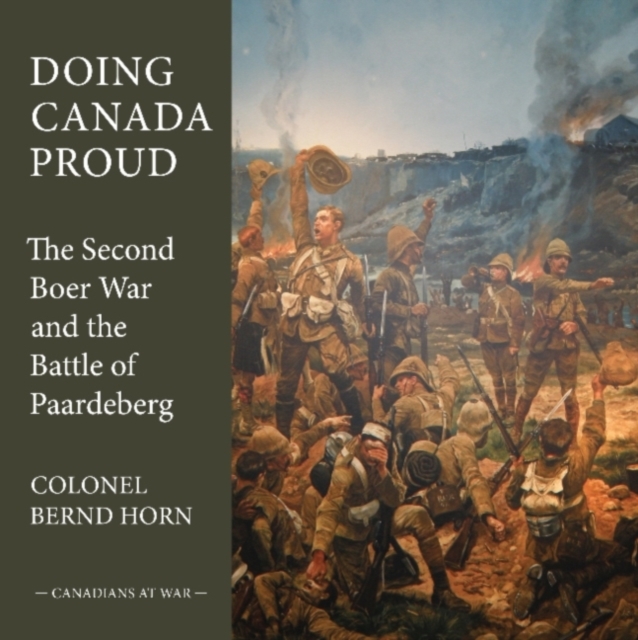 Doing Canada Proud : The Second Boer War and the Battle of Paardeberg, EPUB eBook