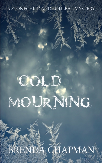 Cold Mourning : A Stonechild and Rouleau Mystery, EPUB eBook
