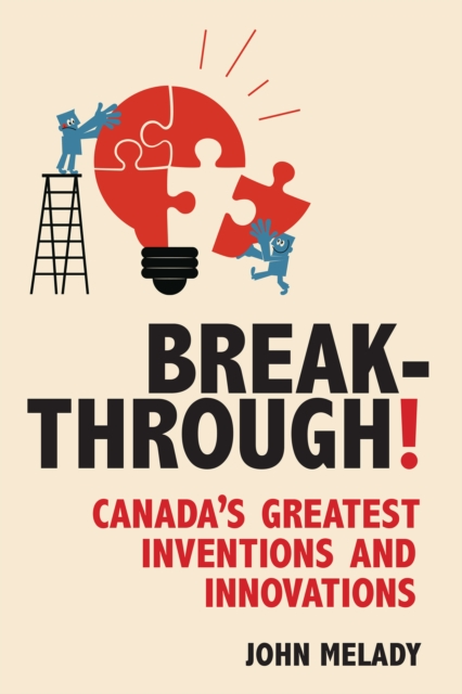 Breakthrough! : Canada's Greatest Inventions and Innovations, Paperback / softback Book