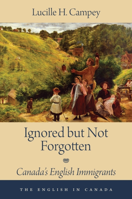 Ignored but Not Forgotten : Canada's English Immigrants, Paperback / softback Book