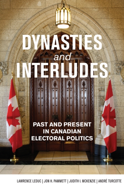 Dynasties and Interludes : Past and Present in Canadian Electoral Politics, EPUB eBook