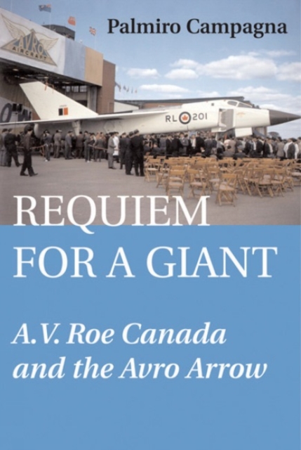 Requiem for a Giant : A.V. Roe Canada and the Avro Arrow, EPUB eBook