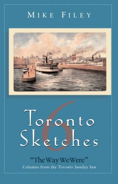 Toronto Sketches 6 : The Way We Were, EPUB eBook