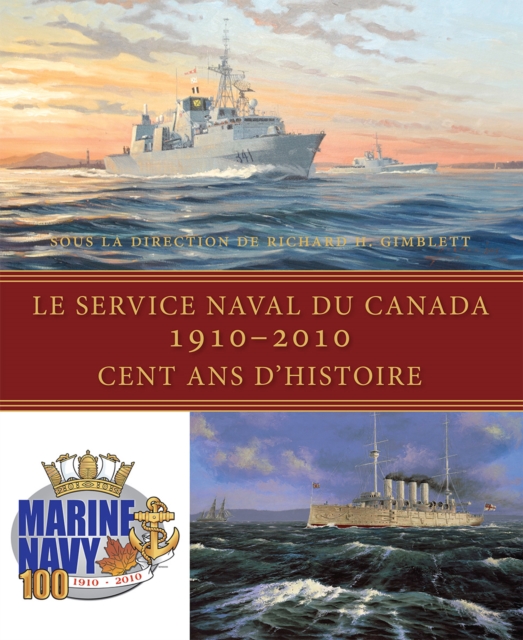 Le Service naval du Canada, 1910-2010 : Cent ans d'histoire, PDF eBook