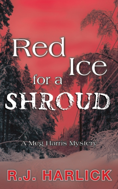 Red Ice for a Shroud : A Meg Harris Mystery, EPUB eBook