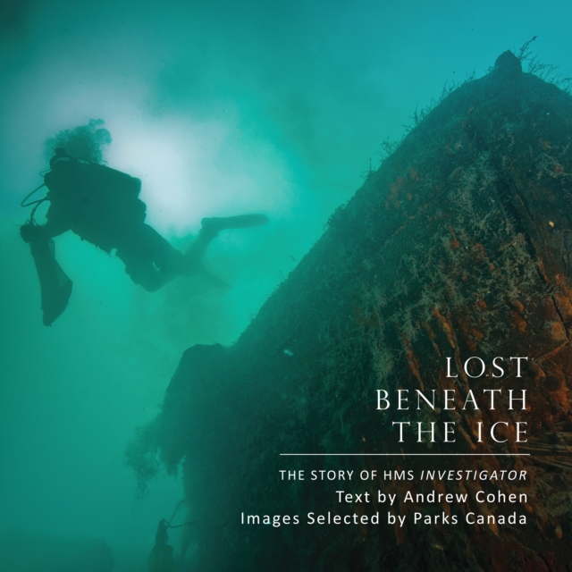 Lost Beneath the Ice : The Story of HMS Investigator, Hardback Book