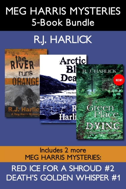 Meg Harris Mysteries 5-Book Bundle : Death's Golden Whisper / Red Ice for a Shroud / The River Runs Orange / Arctic Blue Death / A Green Place for Dying, EPUB eBook