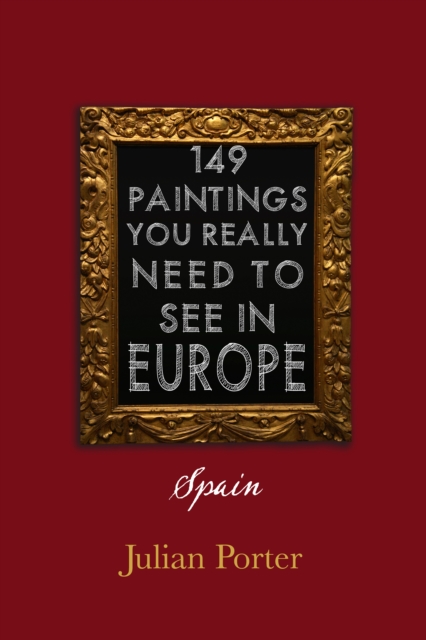 149 Paintings You Really Should See in Europe - Spain, EPUB eBook