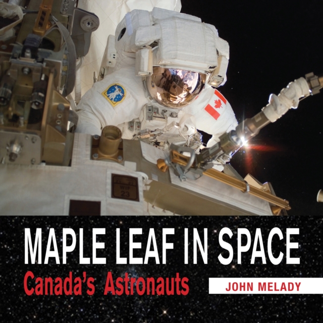 Maple Leaf in Space : Canada's Astronauts, EPUB eBook
