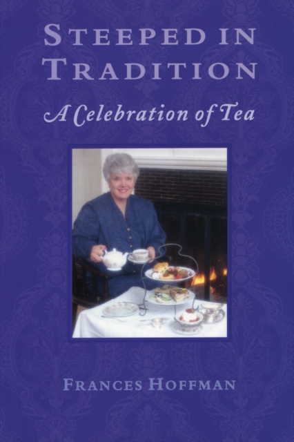 Steeped In Tradition : A Celebration of Tea, PDF eBook