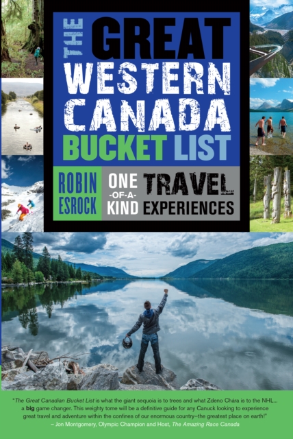 The Great Western Canada Bucket List : One-of-a-Kind Travel Experiences, EPUB eBook