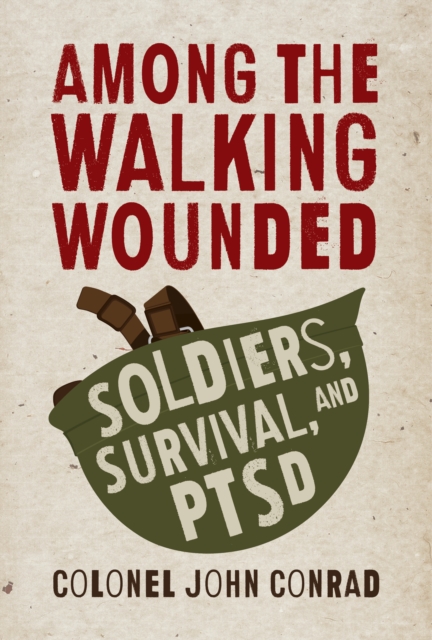 Among the Walking Wounded : Soldiers, Survival, and PTSD, PDF eBook