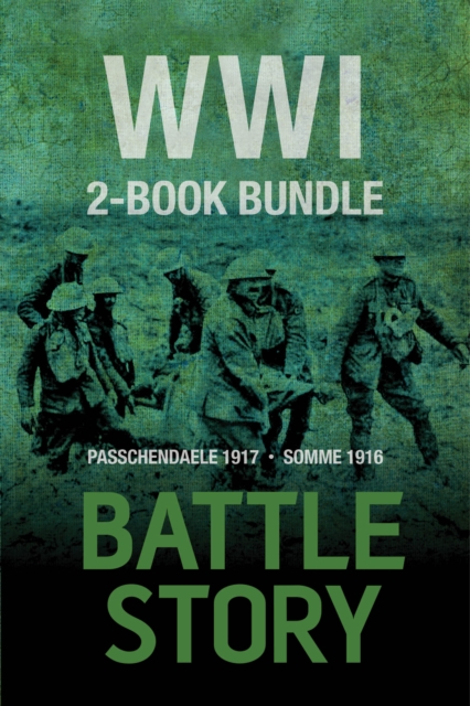 Battle Stories - WWI 2-Book Bundle : Somme 1916 / Passchendaele 1917, EPUB eBook