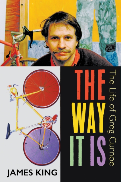 The Way It Is : The Life of Greg Curnoe, Hardback Book