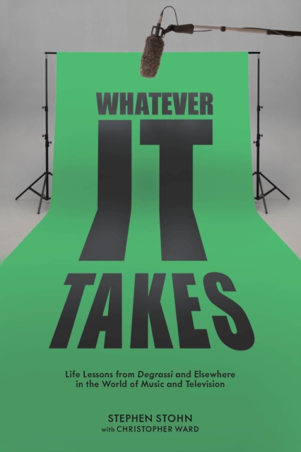 Whatever It Takes : Life Lessons from Degrassi and Elsewhere in the World of Music and Television, PDF eBook