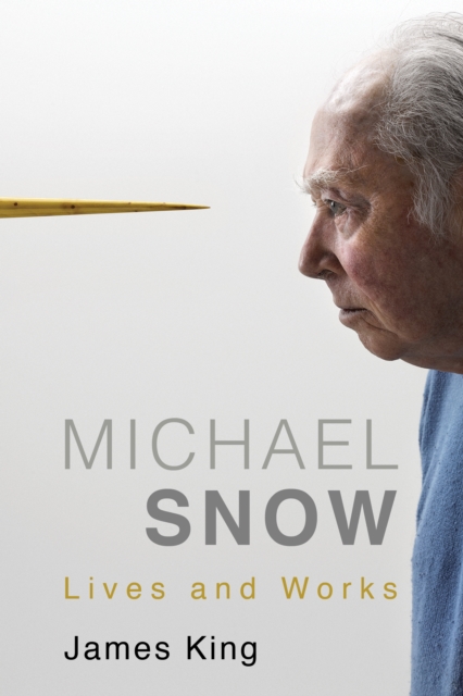 Michael Snow : Lives and Works, Hardback Book