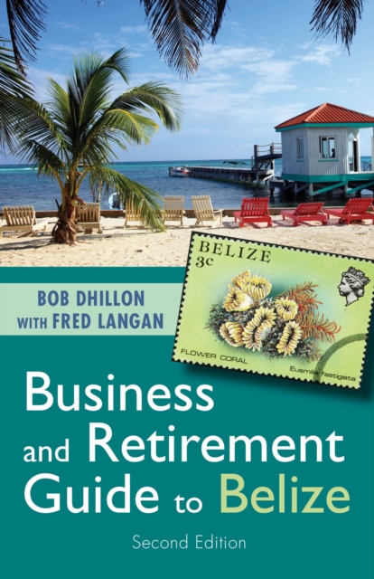 Business and Retirement Guide to Belize : The Last Virgin Paradise, EPUB eBook