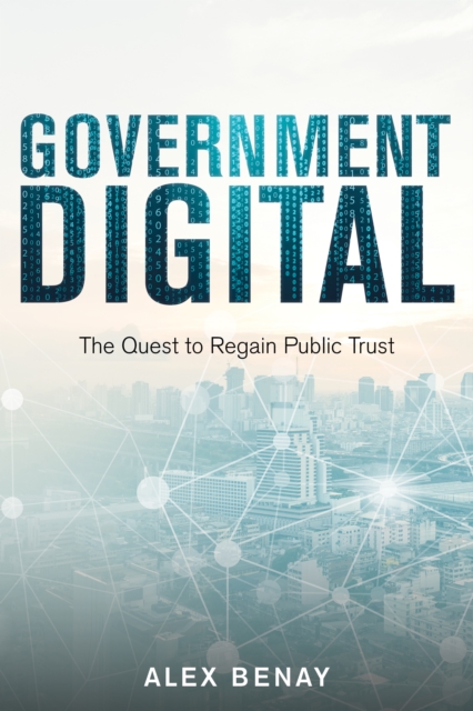 Government Digital : The Quest to Regain Public Trust, Paperback / softback Book