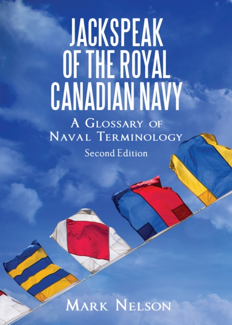 Jackspeak of the Royal Canadian Navy : A Glossary of Naval Terminology, PDF eBook