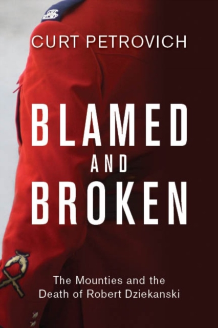 Blamed and Broken : The Mounties and the Death of Robert Dziekanski, PDF eBook