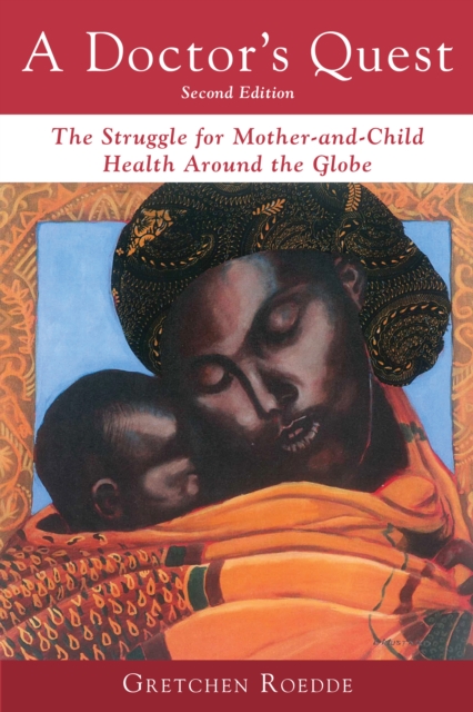 A Doctor's Quest : The Struggle for Mother-and-Child Health Around the Globe, PDF eBook