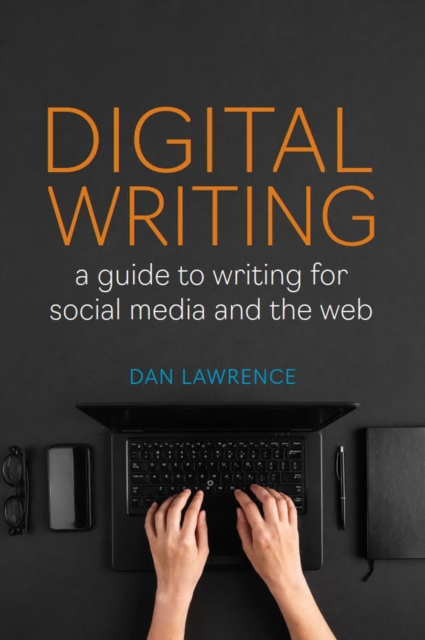 Digital Writing : A Guide to Writing for Social Media and the Web, EPUB eBook