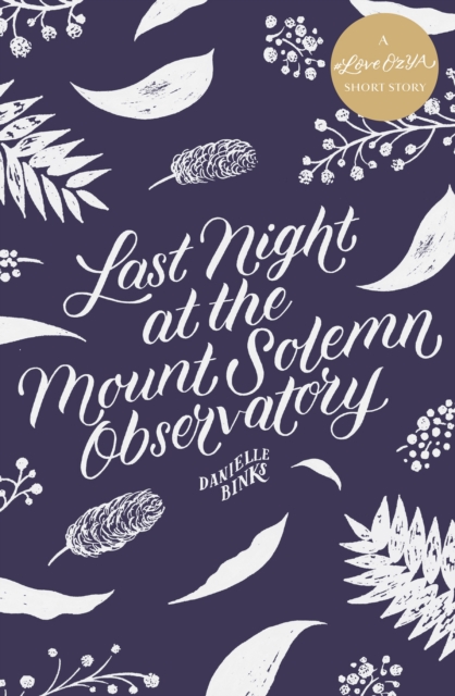 Last Night at the Mount Solemn Observatory : A #LoveOzYA Short Story, EPUB eBook