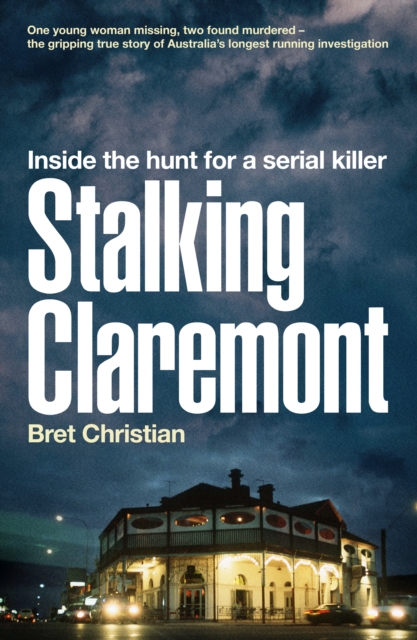 Stalking Claremont : Inside the hunt for a serial killer, EPUB eBook