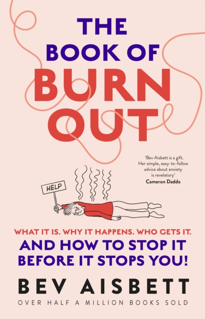 The Book of Burnout : What it is, why it happens, who gets it, and how to stop it before it stops you!, EPUB eBook