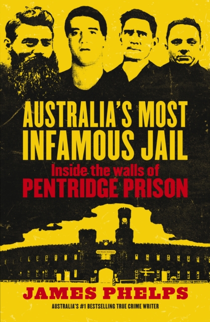 Australia's Most Infamous Jail : Inside the walls of Pentridge Prison, EPUB eBook