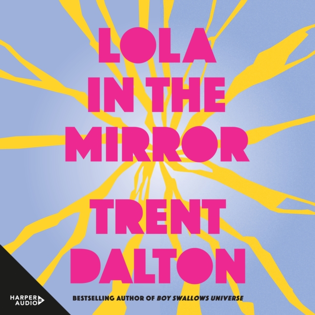 Lola in the Mirror : The heartbreaking and inspiring new novel from the award-winning author of Australia's favourite bestsellers Boy Swallows Universe, Love Stories and All Our Shimmering Skies, eAudiobook MP3 eaudioBook