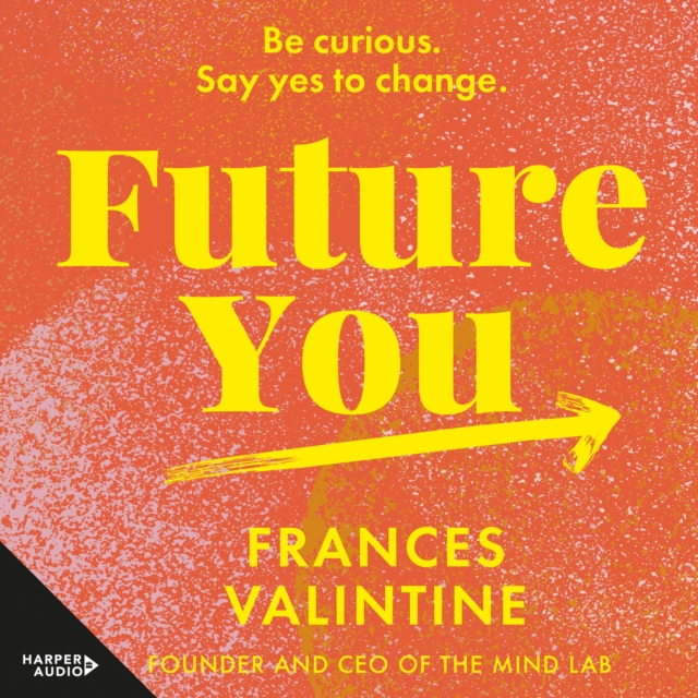Future You : Be curious. Say yes to change., eAudiobook MP3 eaudioBook
