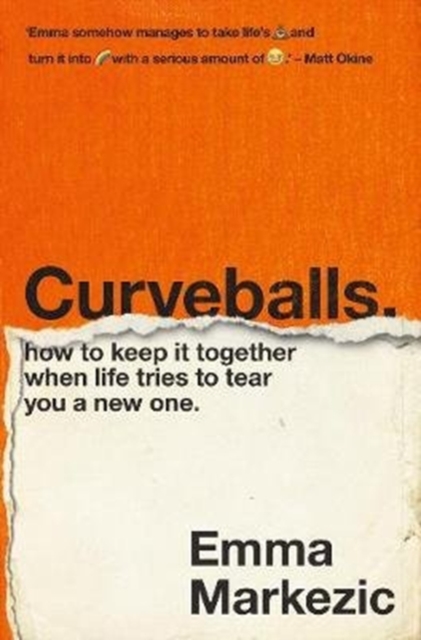 Curveballs: How to Keep it Together When Life Tries to Tear You a New One, Paperback / softback Book