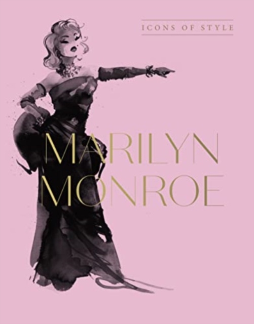Marilyn Monroe : Icons Of Style, for fans of Megan Hess, The Little Books of Fashion and The Complete Catwalk Collections, Hardback Book