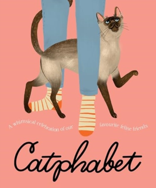 Catphabet : A whimsical celebration of our favourite feline friends, for fans of Grumpy Cat and What Cats Want, Hardback Book