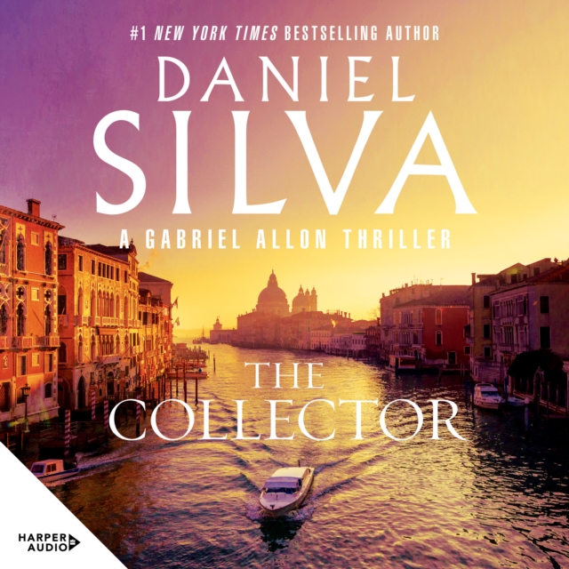 The Collector : The next thrilling book in the bestselling action-packed Gabriel Allon series from the author of PORTRAIT OF AN UNKNOWN WOMAN, THE NEW GIRL and HOUSE OF SPIES, eAudiobook MP3 eaudioBook