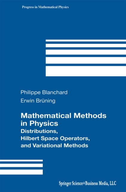 Mathematical Methods in Physics : Distributions, Hilbert Space Operators, and Variational Methods, PDF eBook