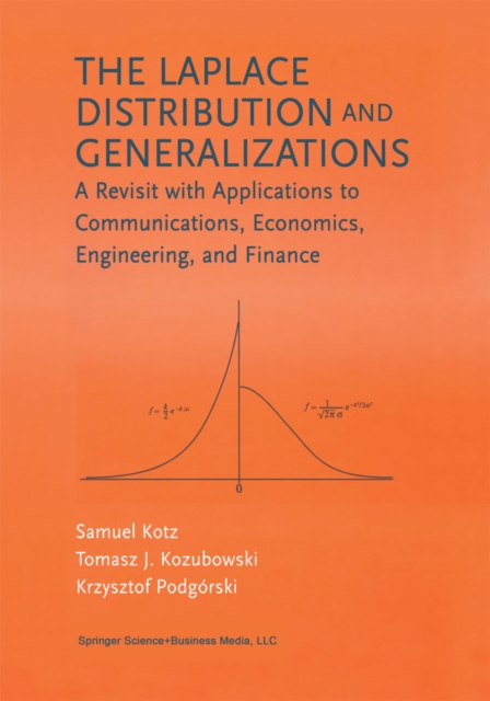 The Laplace Distribution and Generalizations : A Revisit with Applications to Communications, Economics, Engineering, and Finance, PDF eBook