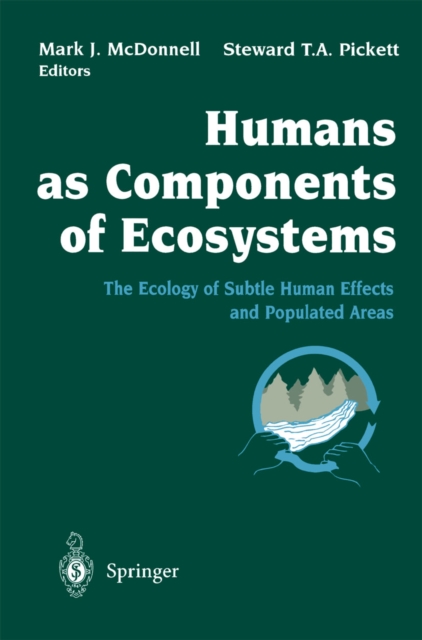 Humans as Components of Ecosystems : The Ecology of Subtle Human Effects and Populated Areas, PDF eBook