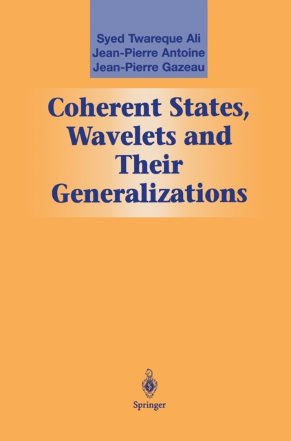 Coherent States, Wavelets and Their Generalizations, PDF eBook