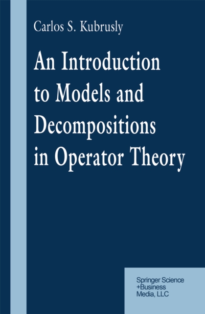 An Introduction to Models and Decompositions in Operator Theory, PDF eBook
