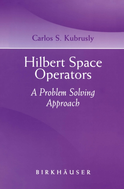 Hilbert Space Operators : A Problem Solving Approach, PDF eBook