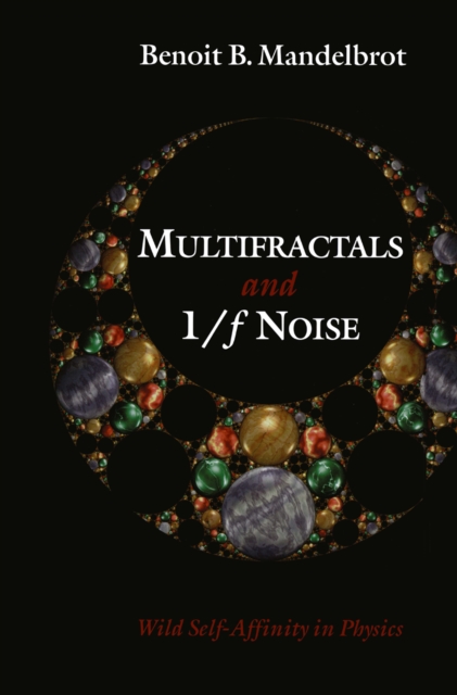 Multifractals and 1/ƒ Noise : Wild Self-Affinity in Physics (1963-1976), PDF eBook