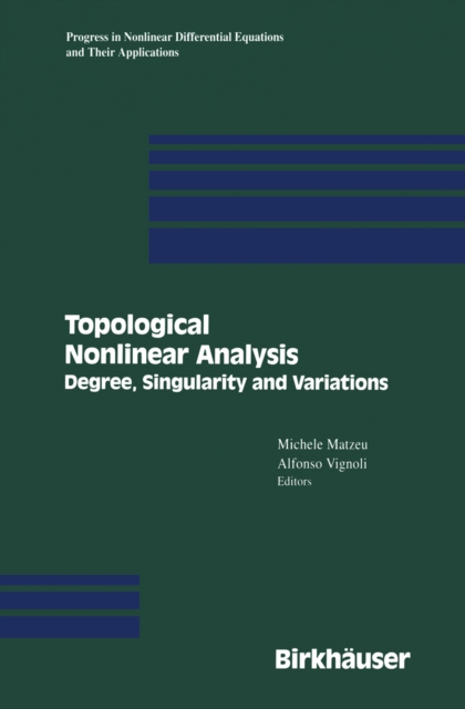 Topological Nonlinear Analysis : Degree, Singularity, and Variations, PDF eBook