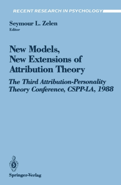 New Models, New Extensions of Attribution Theory : The Third Attribution-Personality Theory Conference, CSPP-LA, 1988, PDF eBook