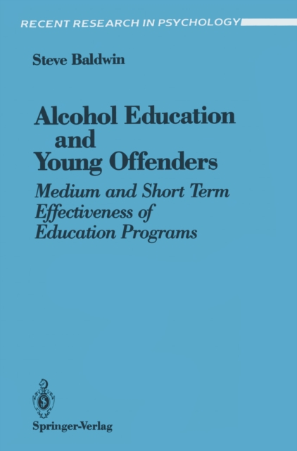 Alcohol Education and Young Offenders : Medium and Short Term Effectiveness of Education Programs, PDF eBook