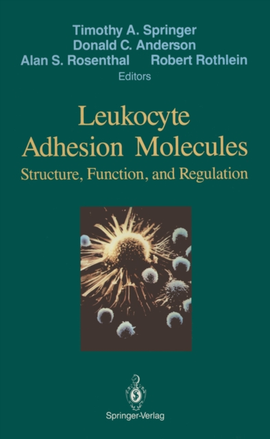 Leukocyte Adhesion Molecules : Proceedings of the First International Conference on: "Structure, Function and Regulation of Molecules Involved in Leukocyte Adhesion", Held in Titisee, West Germany, Se, PDF eBook