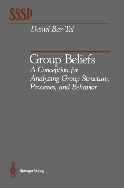 Group Beliefs : A Conception for Analyzing Group Structure, Processes, and Behavior, PDF eBook