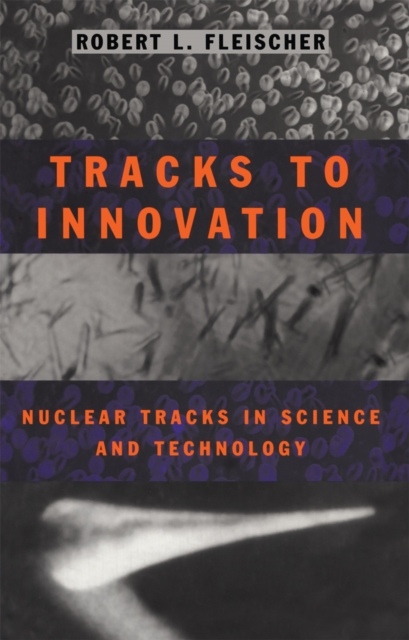 Tracks to Innovation : Nuclear Tracks in Science and Technology, PDF eBook