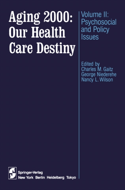 Aging 2000: Our Health Care Destiny : Volume II: Psychosocial and Policy Issues, PDF eBook